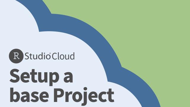 RStudio Cloud | Setting Up a Base Project | Instructor View