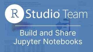 Daniel Petzold || RStudio Team: Building and Sharing Jupyter Notebooks || RStudio