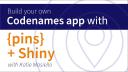 Katie Masiello || Build a Codenames app using {pins} and Shiny! || RStudio