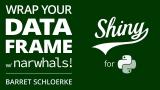 Shiny 1.2 Release: Wrap your data frame with Narwhals! 🎉 | Barret Schloerke | Posit