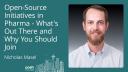 Nicholas Masel - Open-Source Initiatives in Pharma - What's Out There and Why You Should Join