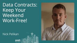 Nick Pelikan - Data Contracts: Keep Your Weekend Work-Free!