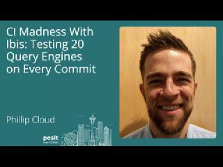Phillip Cloud - CI madness with Ibis: testing 20 query engines on every commit