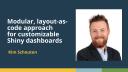 Modular, layout-as-code approach for customizable Shiny dashboards (Kim Schouten, De NZa)