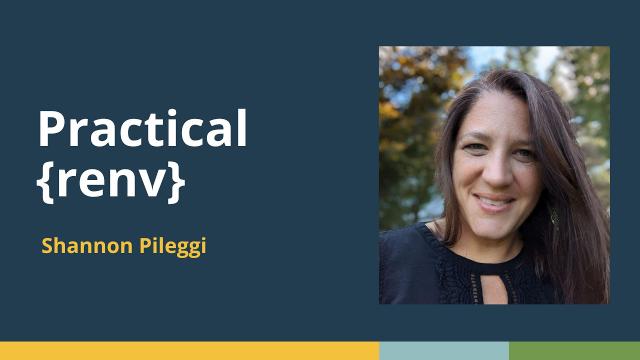 Practical {renv} (Shannon Pileggi, The PCCTC) | posit::conf(2025)