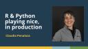R & Python playing nice, in Production (Claudia Penaloza, Continental Tires) | posit::conf(2025)