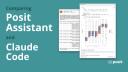 Comparing Posit Assistant and Claude Code