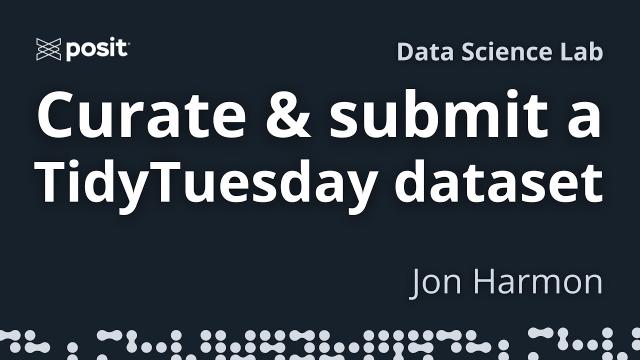 How to contribute to TidyTuesday by curating a dataset | Jon Harmon | Data Science Lab